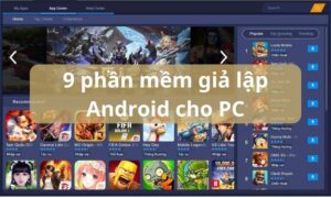 Phần mềm giả lập Android